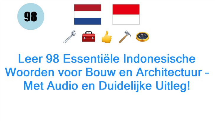 Leer 98 Essentiële Indonesische Woorden voor Bouw en Architectuur – Met Audio en Duidelijke Uitleg!